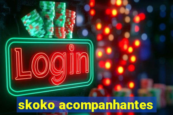 skoko acompanhantes